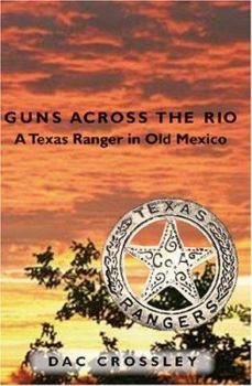 Paperback Guns Across the Rio: A Texas Ranger in Old Mexico Book
