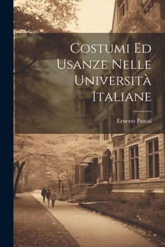 Paperback Costumi Ed Usanze Nelle Università Italiane [Italian] Book