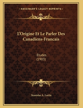 Paperback L'Origine Et Le Parler Des Canadiens-Francais: Etudes (1903) [French] Book