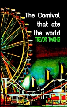 Paperback The Carnival That Ate The World Book