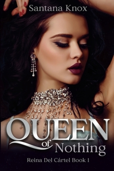 Queen of Nothing: Book 1 - Book #1 of the Reina Del Cártel