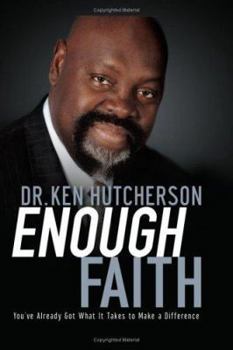 Hardcover Enough Faith: You've Already Got What It Takes to Make a Difference Book