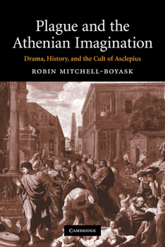 Paperback Plague and the Athenian Imagination: Drama, History, and the Cult of Asclepius Book