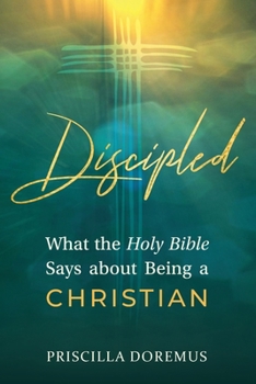 Paperback Discipled: What the Holy Bible Says about Being a Christian Book