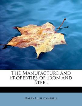 Paperback The Manufacture and Properties of Iron and Steel Book