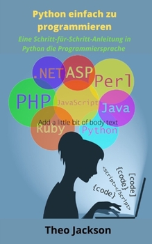 Python einfach zu programmieren: Eine Schritt-f?r-Schritt-Anleitung in Python die Programmiersprache