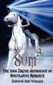Paperback Sum3: The 2006 Zircon Anthology of Speculative Romance Book