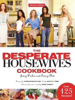 The Desperate Housewives Cookbook: Juicy Dishes and Saucy Bits