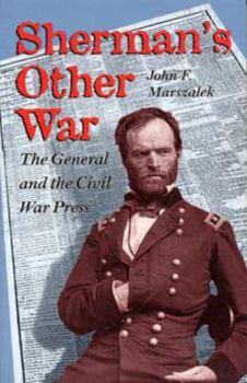 Sherman's Other War: The General and the Civil War Press