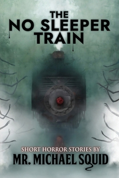 Paperback The No Sleeper Train: 38 Short Horror Stories Book
