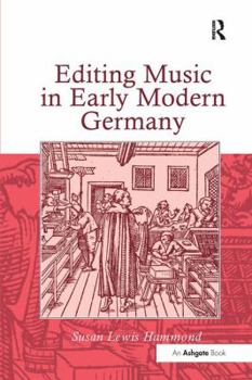 Paperback Editing Music in Early Modern Germany Book