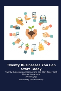 Twenty Businesses You Can Start Today