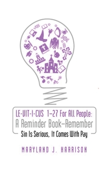 Hardcover LEVITICUS 1-27 For All People 'A Reminder Book - Remember': Sin Is Serious, It Comes with Pay Book