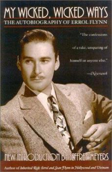 Paperback My Wicked, Wicked Ways: The Autobiography of Errol Flynn Book