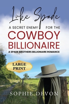 Paperback Luke Spade - A Secret Enemy for the Cowboy Billionaire: A Spade Brothers Billionaire Romance LARGE PRINT [Large Print] Book