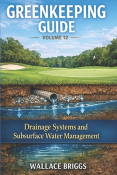 Paperback Greenkeeping Guide Volume 12: Drainage Systems and Subsurface Water Management Book