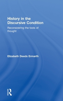 Hardcover History in the Discursive Condition: Reconsidering the Tools of Thought Book
