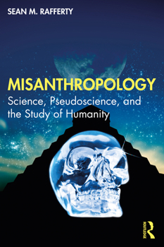 Paperback Misanthropology: Science, Pseudoscience, and the Study of Humanity Book