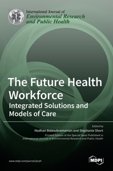 Hardcover The Future Health Workforce: Integrated Solutions and Models of Care Book