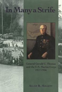 Paperback In Many a Strife: General Gerald C. Thomas and the U. S. Marine Corps, 1917-1956 Book
