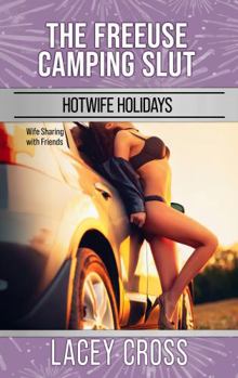 Paperback The Freeuse Camping Slut: Wife Sharing with Friends (Hotwife Holidays) Book