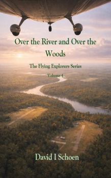 Over the River and Over the Woods: The Flying Explorers Series, Volume 4, Full Color Library Edition (The Flying Explorers Series - Library Editions)