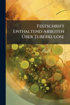 Paperback Festschrift Enthaltend Arbeiten Über Tuberkulose [German] Book