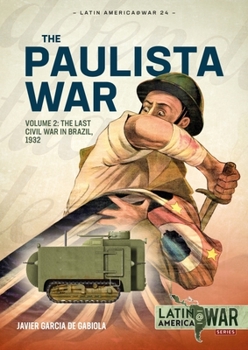 Paperback Paulista War: Volume 2 - The Last Civil War in Brazil, 1932 Book