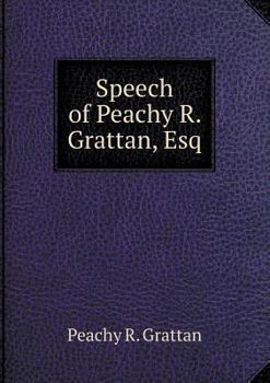 Paperback Speech of Peachy R. Grattan, Esq Book