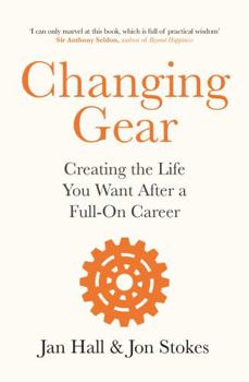 Paperback Changing Gear: Creating the Life You Want After a Full On Career Book