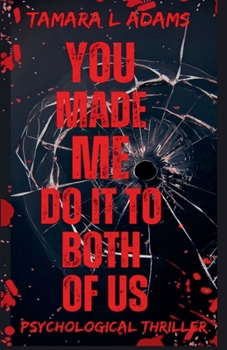 Paperback You Made Me Do It To Both of Us: A Psychological Thriller Book