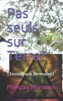 Paperback Pas seuls sur Terre?: (Envolés aux Bermudes) [French] Book