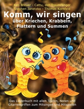 Komm, wir singen über Kriechen, Krabbeln, Flattern und Summen: Das Liederbuch mit allen Texten, Noten und Gitarrengriffen zum Mitsingen und Mitspielen (German Edition)