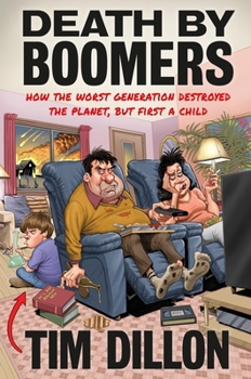 Hardcover Death by Boomers: How the Worst Generation Destroyed the Planet, But First a Child Book