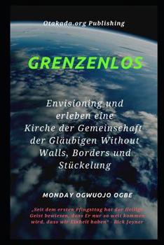 Paperback Grenzenlos: Envisioning und erleben eine Kirche der Gemeinschaft der Gl?ubigen Without Walls, Borders und St?ckelung [German] Book
