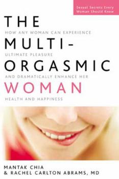Paperback The Multi-Orgasmic Woman: Discover Your Full Desire, Pleasure, and Vitality Book