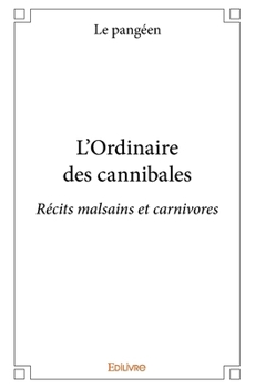 Paperback L'Ordinaire des cannibales: Récits malsains et carnivores [French] Book