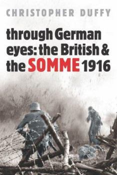 Hardcover Through German Eyes: The British and the Somme 1916 Book