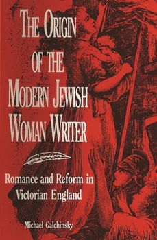 Paperback The Origin of the Modern Jewish Woman Writer: Romance and Reform in Victorian England Book