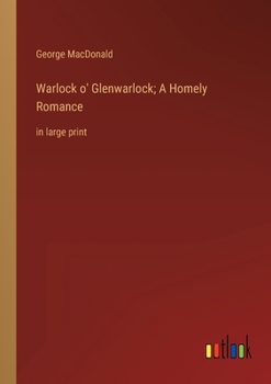 Paperback Warlock o' Glenwarlock; A Homely Romance: in large print Book