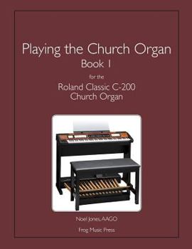 Paperback Playing the Church Organ Book 1 for the Roland Classic C-200 Church Organ Book