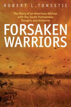 Hardcover Forsaken Warriors: The Story of an American Advisor with the South Vietnamese Rangers and Airborne Book