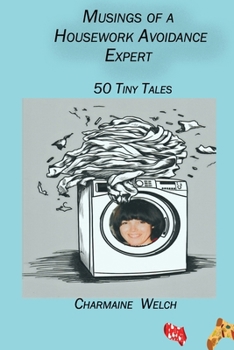 Paperback Musings of a Housework Avoidance Expert: 50 Tiny Tales Book