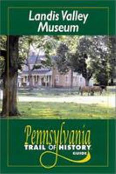 Paperback Landis Valley Museum: Pennsylvania Trail of History Guide Book
