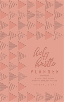 Imitation Leather Holy Hustle Planner (Milano Softone): A Weekly Guide to Your Best Work-Hard, Rest-Well Life Book