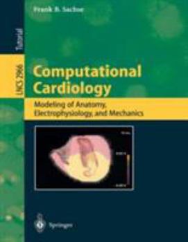 Paperback Computational Cardiology: Modeling of Anatomy, Electrophysiology, and Mechanics Book
