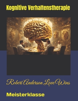 Kognitive Verhaltenstherapie: Meisterklasse (Deutsche Übersetzungen) (German Edition)