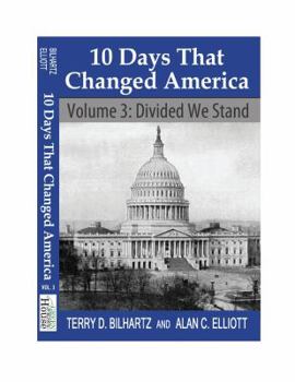 Paperback 10 Days That Changed America, Volume 3: Divided We Stand: Volume 3: DIvided We Stand Book