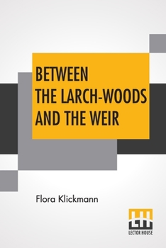 Paperback Between The Larch-Woods And The Weir Book