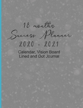 Paperback 18 Months Success Planner 2020 - 2021 Calendar, Vision Board, Lined And Dot Journal: Gray Cover Plan for Success, Visualize your Goals, Bucket List, M Book